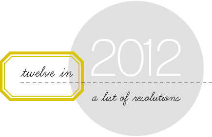 12 in 2012 - new year's resolutions