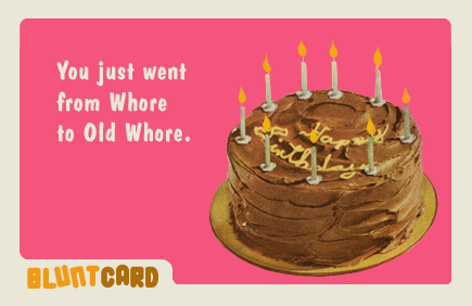 you just went from whore to old whore - bluntcard birthday