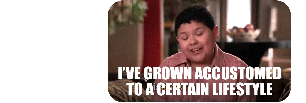 i've grown accustomed to a certain lifestyle modern family gif
