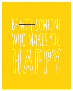 be someone who makes you happy quote print