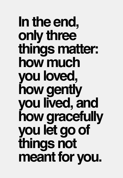 in the end only three things matter