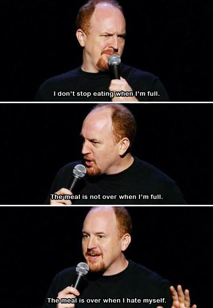 louis ck - the meal is over when i hate myself