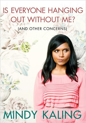 mindy kaling - is everyone hanging out without me?