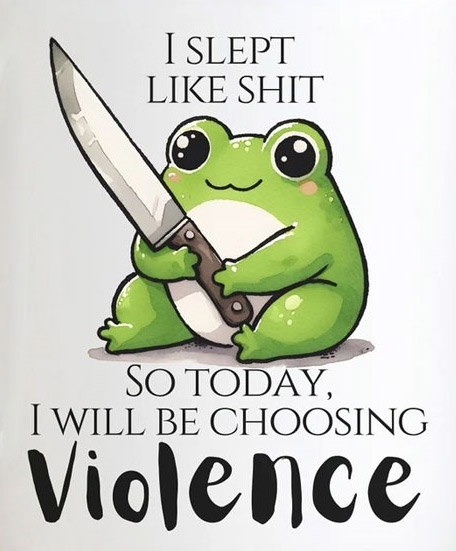 slept like shit choosing violence today